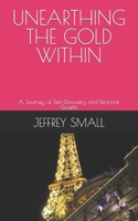 Unearthing the Gold Within: A Journey of Self-Discovery and Personal Growth B0CV84Y4RH Book Cover