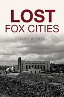 Lost Fox Cities 1467140333 Book Cover