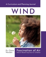 Fascination of Air: Wind: Nature-Based Inquiries for Children 1906116636 Book Cover