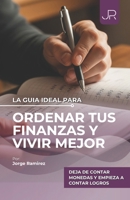 LA GUÍA IDEAL PARA ORDENAR TUS FINANZAS Y VIVIR MEJOR: Deja de contar monedas y empieza a contar logros (Spanish Edition) B0FRXTMN82 Book Cover