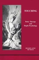 Touching: Body Therapy and Depth Psychology (Studies in Jungian Psychology, No 30) 0919123295 Book Cover