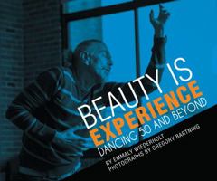 Beauty is Experience: Dancing 50 and Beyond 0998247804 Book Cover