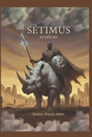 Sétimus: O início (Portuguese Edition) B0G2LK9M9B Book Cover