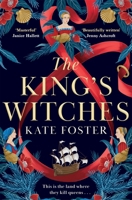 The King's Witches: A Bewitching Historical Novel from the Women's Prize Longlisted Author of the Maiden 1529091780 Book Cover