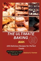THE ULTIMATE BAKING BOOK: 100 Delicious Recipes for Perfect Treats B0C9244PL1 Book Cover
