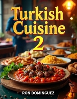 Turkish Cuisine 2 B0H63THHG1 Book Cover