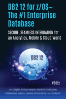 DB2 12 for z/OSThe #1 Enterprise Database: SECURE, SEAMLESS INTEGRATION for an Analytics, Mobile & Cloud World 1583478604 Book Cover