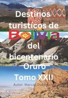 Destinos turisticos de Bolivia del bicentenario Oruro Tomo XXII: Oruro Tomo XXII B0CN5DR7R9 Book Cover