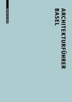Architekturf�hrer Basel: Neue Bauten in Der Trinationalen Stadt Seit 1980 3038213934 Book Cover