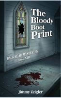 BACK ROAD MYSTERIES Book XIII: The Bloody Boot Print B0GVW19WG9 Book Cover
