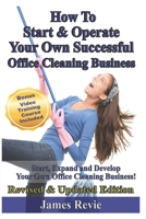 How To Start and Operate Your Own Successful Office Cleaning Business: Start, Expand and Develop Your Own Office Cleaning Business 1720219974 Book Cover