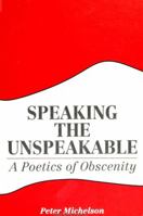 Speaking the Unspeakable: A Poetics of Obscenity (Suny Series, the Margins of Literature) 0791412237 Book Cover