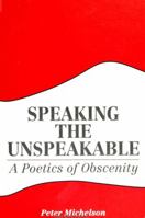 Speaking the Unspeakable: A Poetics of Obscenity (Suny Series, the Margins of Literature) 0791412245 Book Cover