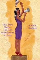Free Press Media: The First Amendment's #1 Fans 149093104X Book Cover