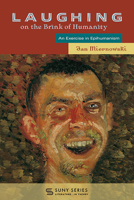 Laughing on the Brink of Humanity: An Exercise in Epihumanism (Suny Series, Lit in Theory) B0DSQMNL1G Book Cover