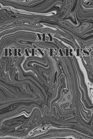 My Brain Farts: A small notebook for all the WHAT THE HELL JUST HAPPENED? moments 1657316165 Book Cover