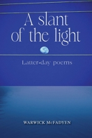 A Slant of the Light (Latter-day Poems) 0646735381 Book Cover