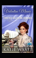 Valentine Minnie (Frontier Valentine Romance Series Book 2) 179508670X Book Cover