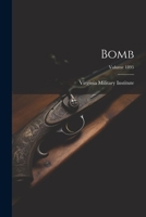 Bomb; Volume 1895 1021523569 Book Cover