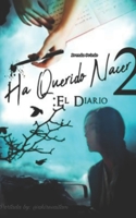Ha Querido Nacer 2: El Diario. B09QP6HL34 Book Cover