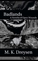 Badlands: A Novella of Open Wounds 1980228086 Book Cover