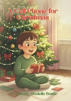 A Cell Phone for Christmas (Character for Kids) B0G5HLSRZL Book Cover