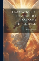Temptation, a Treatise On Satanic Influence 1020644230 Book Cover