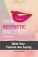 Your Aesthetic Practice: What Your Patients are Saying 1613648014 Book Cover