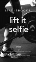 Lift it Selfie 0368477290 Book Cover