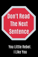 Don't Read The Next Sentence: You Little Rebel. I like You 169679465X Book Cover