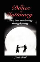 The Dance of Intimacy: love, loss and longing through poetry 0973228202 Book Cover