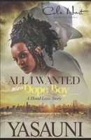 All I Wanted Was A Dope Boy: African American Romance B0875F7W2R Book Cover