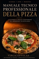 Manuale Tecnico Professionale della Pizza: Dalla chimica delle farine alle tecniche cottura : guida avanzata per pizzaioli e professionisti (Italian Edition) B0HDZXHMR8 Book Cover