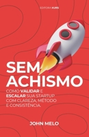 Sem Achismo: Como Validar e Escalar sua Startup com Clareza, Método e Consistência. (Portuguese Edition) B0G611FJ2Z Book Cover