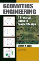 Geomatics Engineering: A Practical Guide to Project Design 143981743X Book Cover