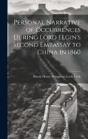 Personal Narrative of Occurrences During Lord Elgin's Second Embassay to China in 1860 1019440864 Book Cover