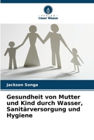 Gesundheit von Mutter und Kind durch Wasser, Sanitärversorgung und Hygiene (German Edition) 6209689442 Book Cover