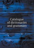 Trübner's Catalogue of Dictionaries and Grammars of the Principal Languages and Dialects of the World. 2D Ed., Considerably Enlarged and Revised, With ... Index. a Guide for Students and Booksellers 1141093138 Book Cover