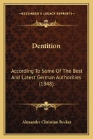 Dentition: According To Some Of The Best And Latest German Authorities 1164619217 Book Cover