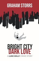 Bright City Dark Love: A Luke Kelly Crime Story 064843298X Book Cover