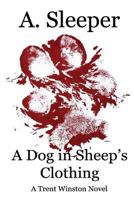 A Dog in Sheep's Clothing 0991366727 Book Cover