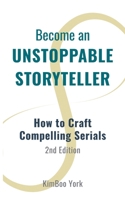 Become an Unstoppable Storyteller : How to Craft Compelling Serials 1968304002 Book Cover