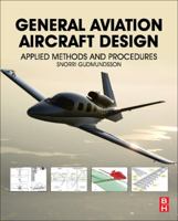 General Aviation Aircraft Design: Applied Methods and Procedures 0128099984 Book Cover