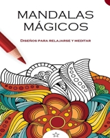 Mandalas Mágicos: Diseños para relajarse y meditar B0BZ2TPLQM Book Cover