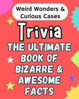 Weird Wonders & Curious Cases: Strange Events That Will Amaze Kids 8 and Up Fascinating Short Stories Packed with Surprises, Twists and Odd Facts (The Ultimate Book of Bizarre & Awesome Facts)Trivia B0FM3GW56T Book Cover