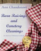 Barn Raisings and Cemetery Cleanings: An American Celebrations Cookbook 1630664146 Book Cover
