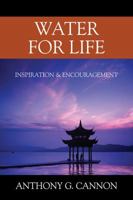 Water for Life: Inspiration & Encouragement 1478781629 Book Cover