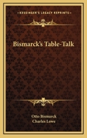 Bismarck's Table-Talk 1163293253 Book Cover