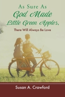 As Sure as God Made Little Green Apples, There Will Always Be Love B0CHDFZCJ8 Book Cover