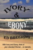 IVORY & EBONY: With Ivory and Ebony, think of two Liberated Women... on steroids. B0CKPF6SY6 Book Cover